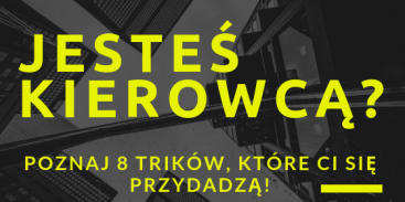 Jesteś kierowcą? Poznaj 8 trików, które Ci się przydadzą!