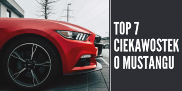 7 ciekawostek o Mustangu. Zabłyśnij przy piwie!