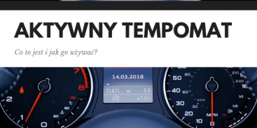 Tempomat aktywny (adaptacyjny) - co to jest i jak go używać?