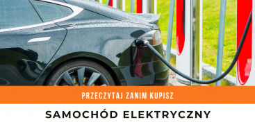 Przeczytaj to, zanim kupisz samochód elektryczny! Poradnik