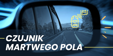 Czujnik martwego pola - dowiedz się, czym jest i jak działa!