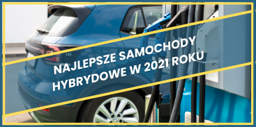 Najlepsze samochody hybrydowe w 2021 roku