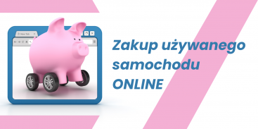 Zakup używanego samochodu online - jak kupić auto przez internet?