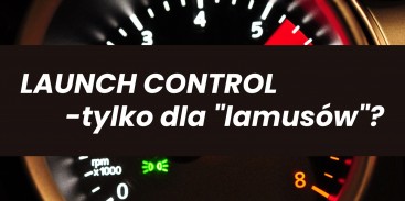 Launch control - kontrola startu dla “lamusów”?