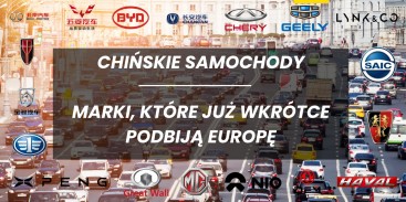 Chińskie samochody - marki, które już wkrótce podbiją Europę